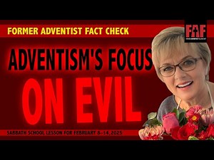 Adventism's Focus On Evil (Q1-7)