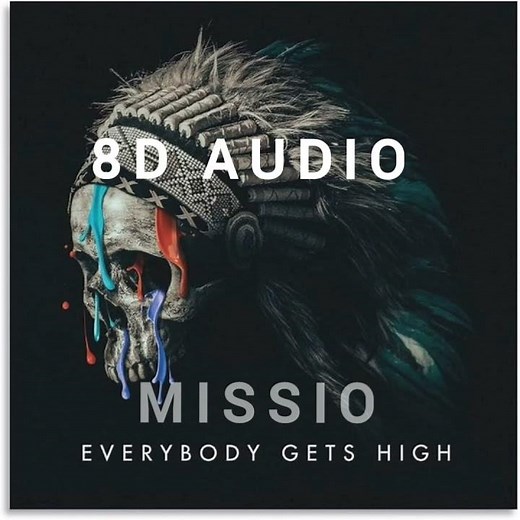 MISSIO - Everybody Gets High ( 8D AUDIO )