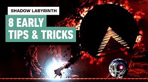 Shadow Labyrinth: Early Tips and Tricks to Get You Started!