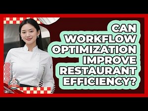 Can Workflow Optimization Improve Restaurant Efficiency? - Food Service Jobs
