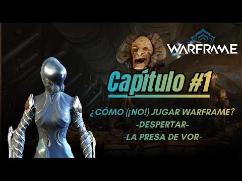 ¿Cómo (NO) Jugar Warframe? | Historia | EL DESPERTAR y LA PREZA DE VOR | Capítulo 1 | Warframe