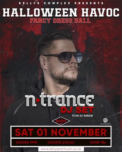 🔥 Its the only Halloween event with tickets remaining, but not for long!! 𝐃𝐎𝐖𝐍 𝐓𝐎 𝐓𝐇𝐄 𝐋𝐀𝐒𝐓 𝟖𝟎 𝐓𝐈𝐂𝐊𝐄𝐓𝐒!! 👹 N-Trance DJ Set 🔥 With DJ Ronan on support duty 📅 Sat 1st Nov 2025 | 9pm | The Barn @ Kellys 🎟️ £13 bf | Strictly Over 18s Dress to impress (or terrify) for your chance to win fancy dress prizes, enjoy killer drink promos, and party with our shot girls 💀 💀 Costumes ready? 💀 Squad assembled? 💀 Tickets booked? See you on the Dance Floor N-Trance Lush! Official Th