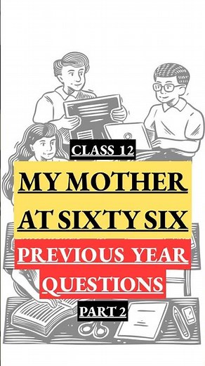 My Mother At Sixty Six | Most Repeated Questions | Class 12 English | PYQs #cbseboard #examtips