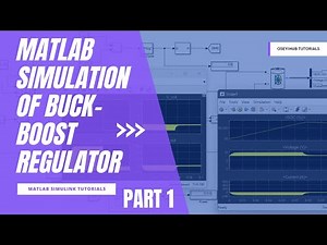MATLAB Simulation of Buck-Boost Regulator | Part 1 | MATLAB Simulink