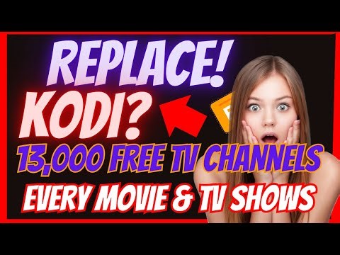 Replace Kodi for FREE Live TV & Movies - 13,000 FREE Channels!