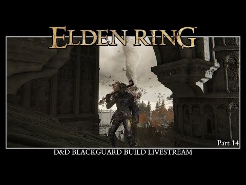 Elden Ring - D&D 2-3e Blackguard Build part 14 Crumbling Farum Azula