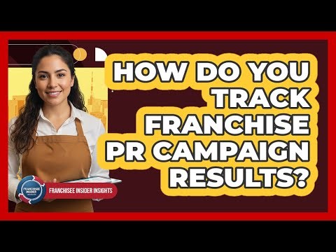 How Do You Track Franchise PR Campaign Results?
