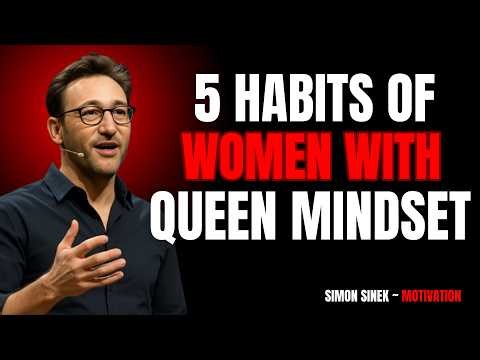 5 Habits of Women With Unshakable Queen Mindset || Simon Sinek Motivation