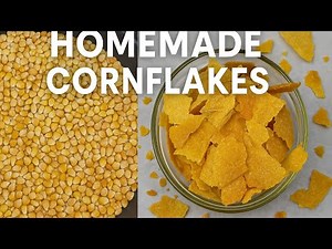 How To Make Cornflakes From Corn At Home!