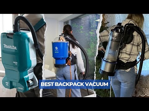 7 Best Backpack Vacuum Of 2025! Clean Like a Pro
