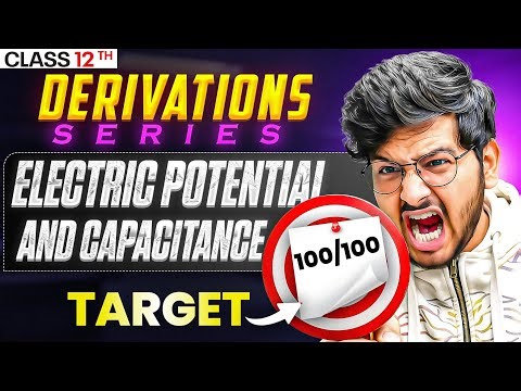 Electric Potential And Capacitance Derivations one shot for boards 2026 | Target 100