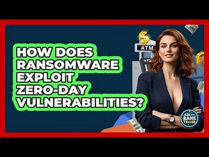How Does Ransomware Exploit Zero-day Vulnerabilities? - Ask Your Bank Teller