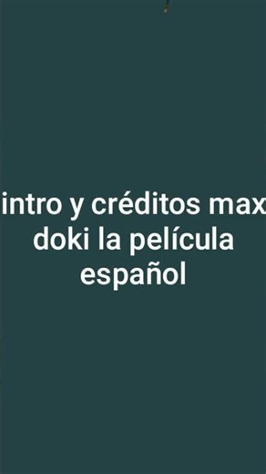intro y créditos Max doki la película español completa (25 de agosto)