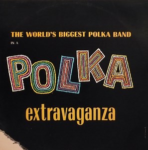 Polkarama - The World's Biggest Polka Band In A Polka Extravaganza