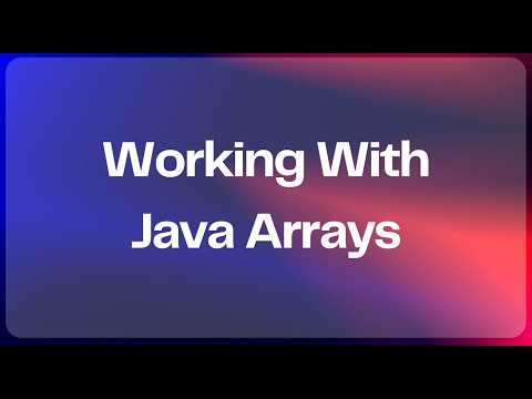Working With Java Arrays