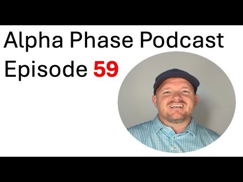 Alpha Phase Podcast Episode 59