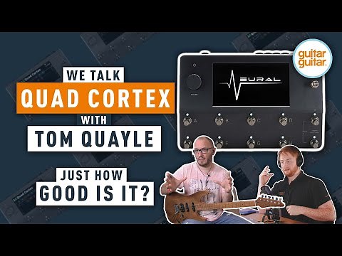 We chat to Tom Quayle About The Quad Cortex - Is It Worth The Hype?