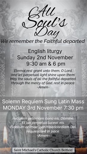 All Soul's Day Sunday 2nd of November 2025 All Souls' Day is a Catholic tradition on November 2nd to commemorate the faithful departed, who are believed to be in Purgatory awaiting entry into Heaven. Traditional observances include praying for these souls, attending Mass, and visiting cemeteries. The day follows All Saints' Day and is focused on offering prayers and sacrifices, such as the Mass, to help purify those souls. The traditional Latin Mass for All Souls Day is moved to Monday, November