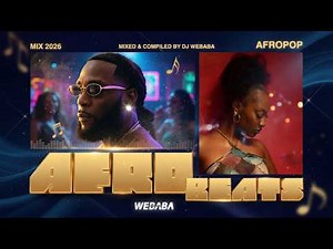 Afrobeats, Afropop & HipHop Mix 2026 | Dj Webaba