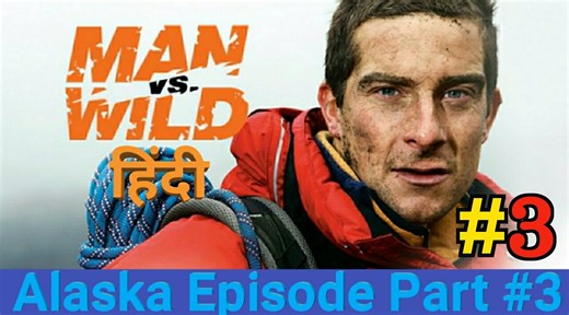 Man vs wild Alaska Episode in Hindi Part3 Full HD 720P