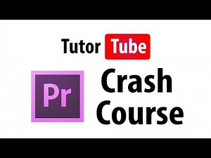 Video Editing Adobe Premiere Crash Course