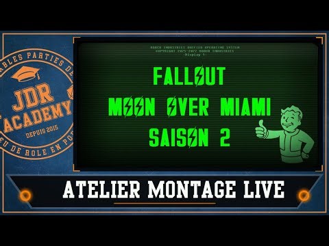 Atelier montage live: Fallout Moon Over Miami Saison 2