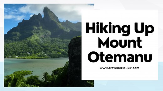 Mount Otemanu Hike - A Complete Guide to Hiking Mt Otemanu in Bora Bora