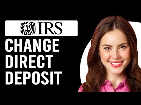 How To Change Direct Deposit With IRS Online (How Do I Update My Direct Deposit With IRS?)