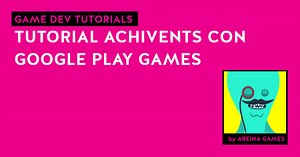 TUTORIAL ACHIVENTS CON GOOGLE PLAY GAMES