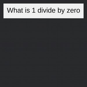 What is 1 divide by zero... | Filo