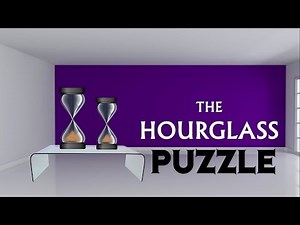 The HourGlass PUZZLE || Two Sand Timers || Interview Puzzle