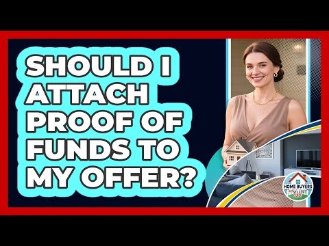Should I Attach Proof Of Funds To My Offer?