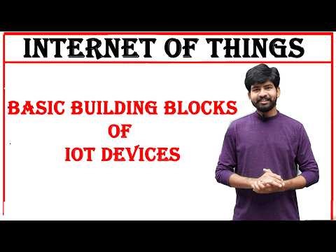 BASIC BUILDING BLOCKS OF IOT DEVICES | IoT SUBJECT | UNIT 4 | INTERNET OF THINGS