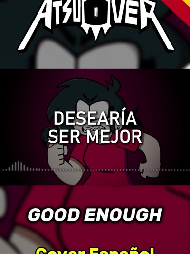 GOOD ENOUGH - COVER ESPAÑOL - ATSUOVER . . original de: atsuover (youtube) . . . #covers #atsuover #fandub #castellano