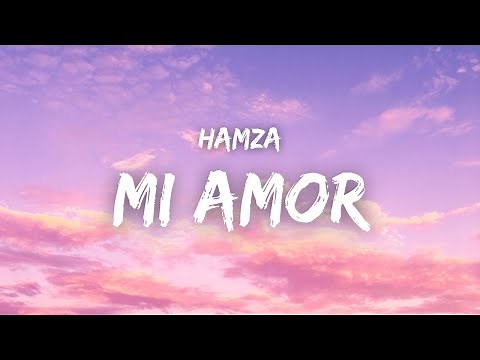 Hamza - MI AMOR ( Paroles )