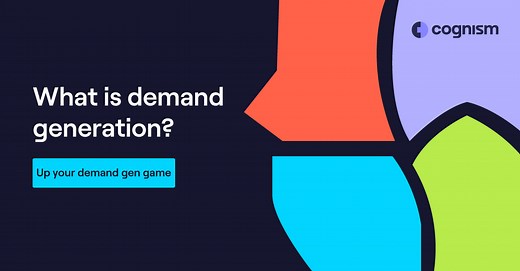 What is Demand Generation? Definition, Strategies, Benefits