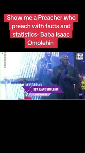 Preacher Who Preaches with Facts and Statistics — Baba Isaac Omolehin