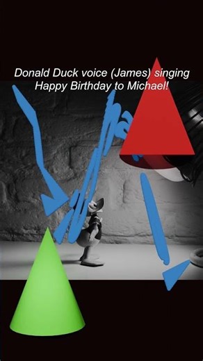 Donald Duck voice (James) singing Happy Birthday to Michael!
