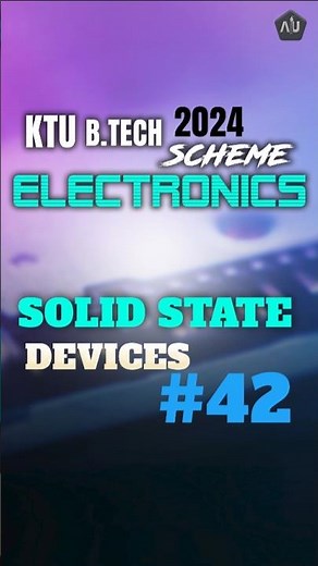 Solid State Devices - KTU BTECH 2024 Scheme ECE - S3 SSD - Part - 42