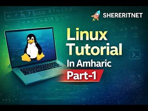 Linux tutorial in Amharic part 1