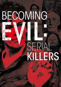 Becoming Evil: Serial Killers | TVmaze