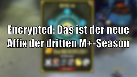 "Encrypted": Der neue Mythisch+-Affix der dritten Season von Shadowlands [World of Warcraft]