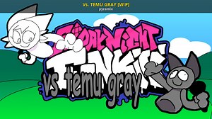 Vs. TEMU GRAY [WIP] Mod for Friday Night Funkin' | FNF Mods