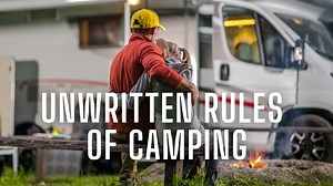 Unwritten Rules of Camping: 10 Ways to Camp Better