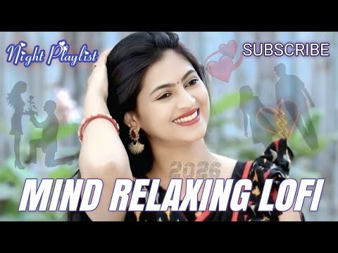 🎶 2026 Ultimate Mind Relaxing Lofi Beats | Study, Sleep & Chill 🎧 Hindi Best Lofi Songs 2026