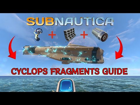 How To Get the Cyclops (ALL FRAGMENT LOCATIONS) - Subnautica Guide