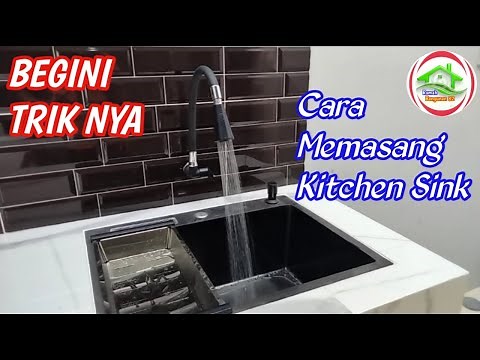 PROSES PEMASANGAN KITCHEN SINK JADI MUDAH DENGAN CARA INI