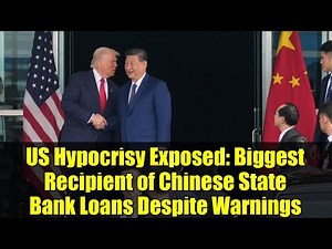 US Hypocrisy Exposed: Biggest Recipient of Chinese State Bank Loans Despite Warnings