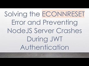 Solving the ECONNRESET Error and Preventing NodeJS Server Crashes During JWT Authentication