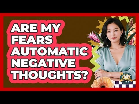 Are My Fears Automatic Negative Thoughts?